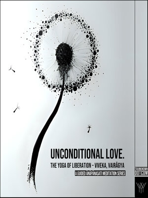 cover image of Unconditional Love. the YOGA of Liberation – Viveka, Vairagya